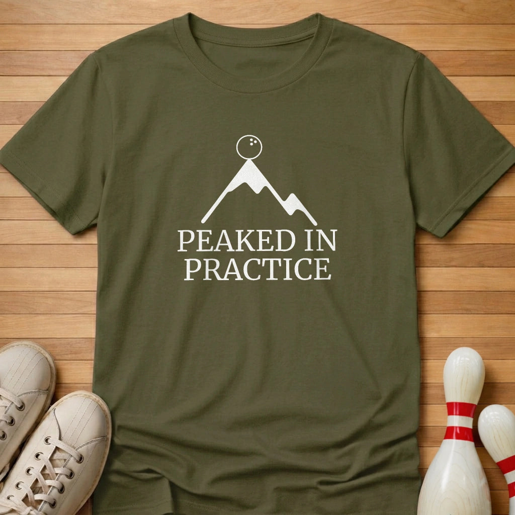 Peaked In Practice T-Shirt