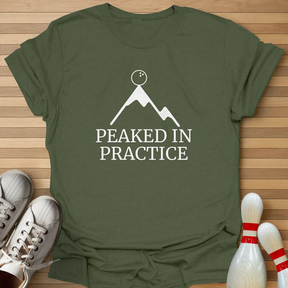 Peaked In Practice T-Shirt