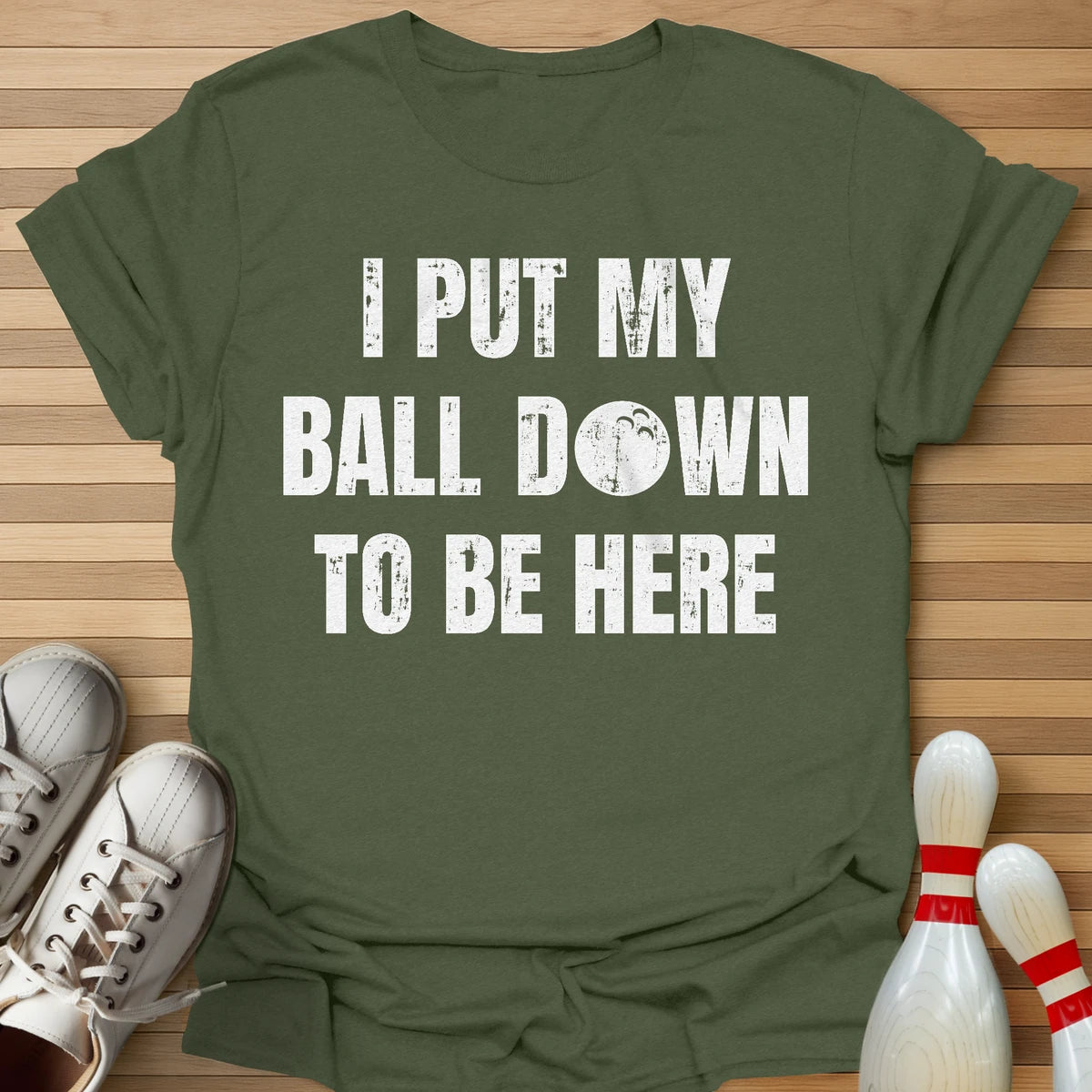 I Put My Ball Down T-Shirt