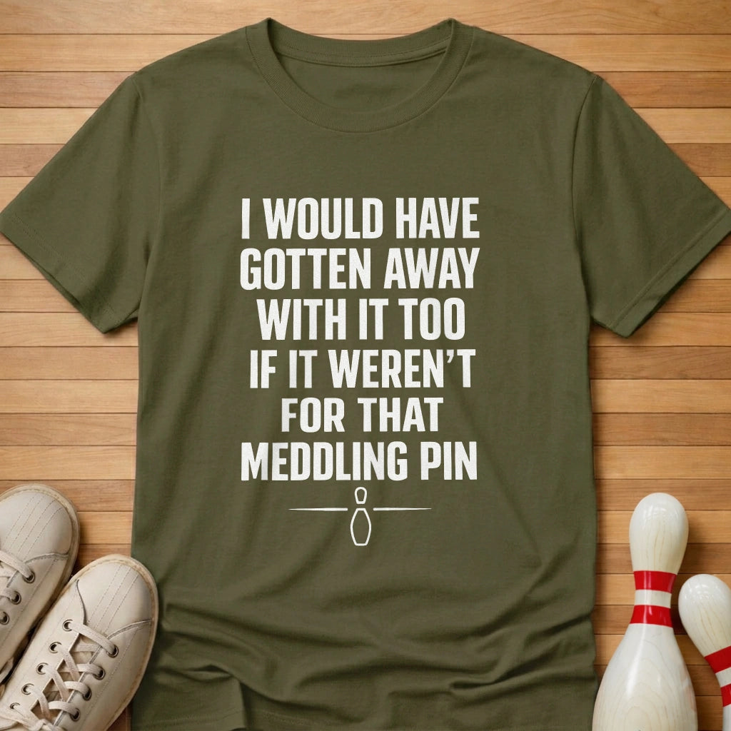 Meddling Pin T-Shirt