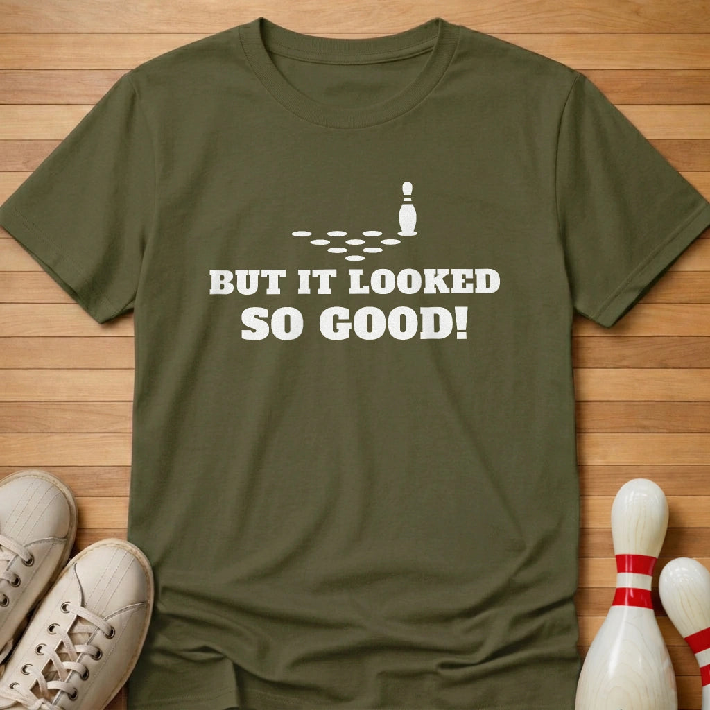 Looked So Good T-Shirt