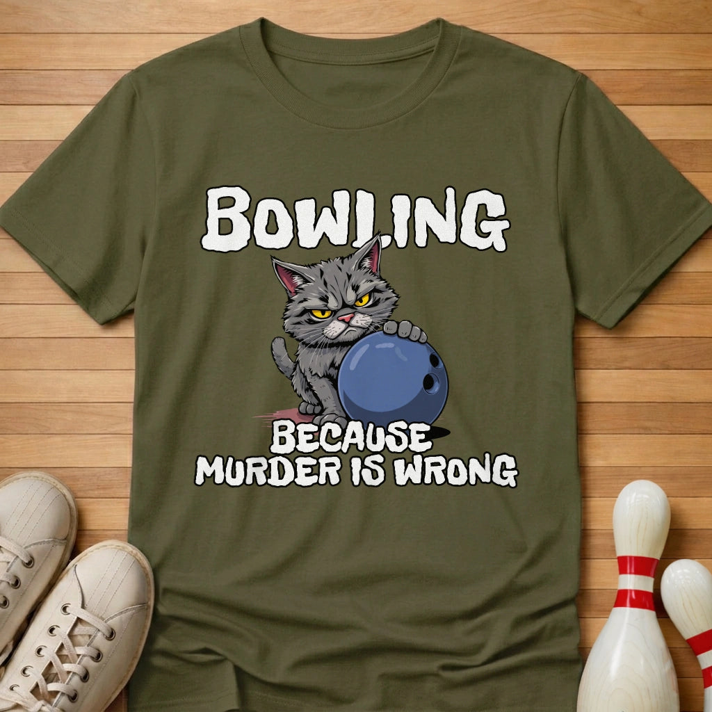 Bowling Because T-Shirt