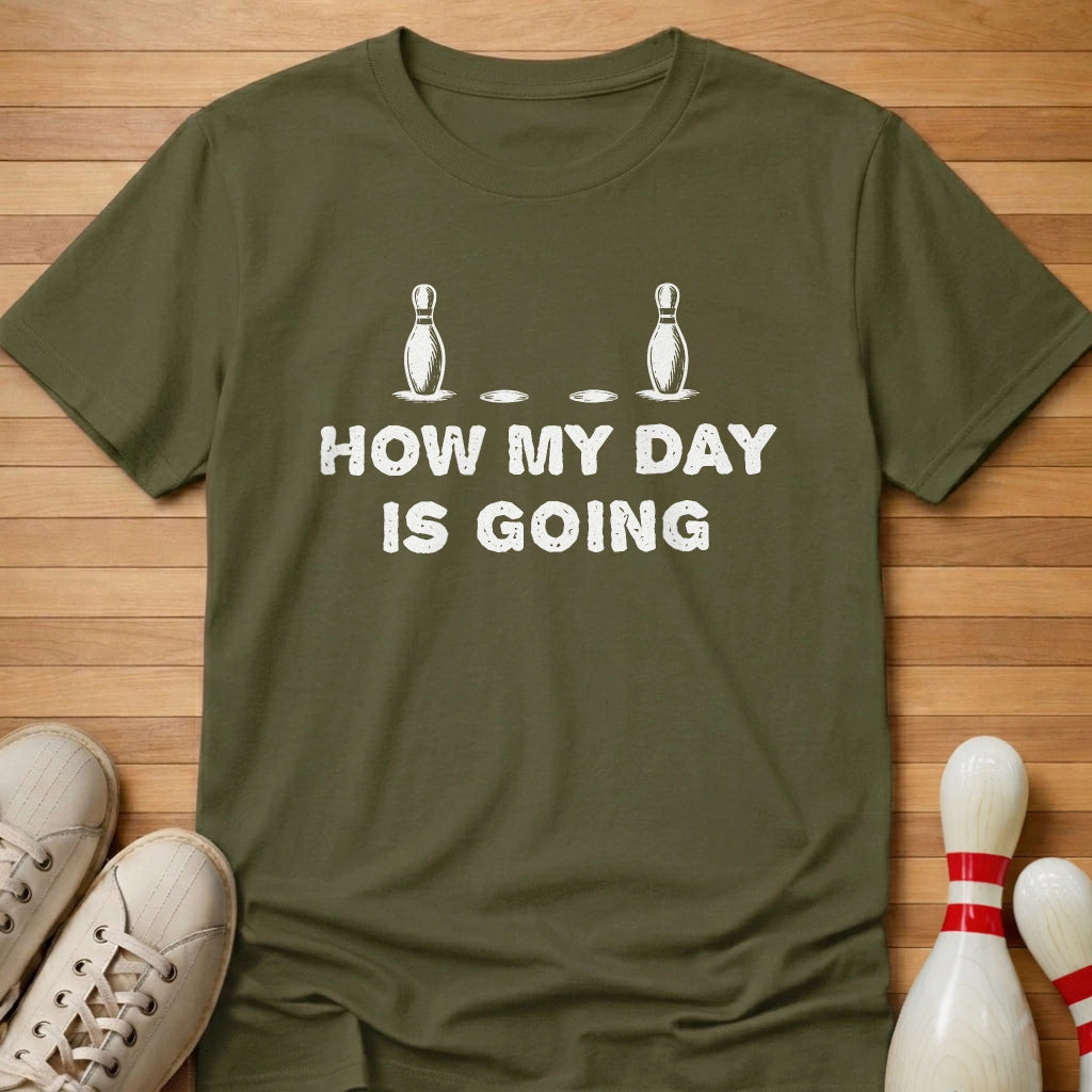 How My Day Is Going T-Shirt