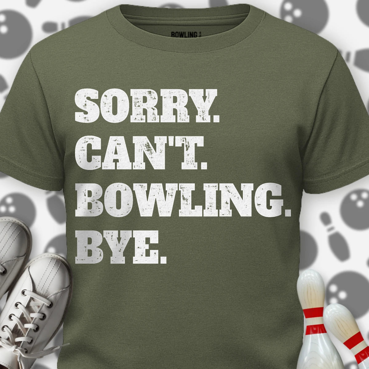 Sorry. Can't. Bowling. Bye. T-Shirt