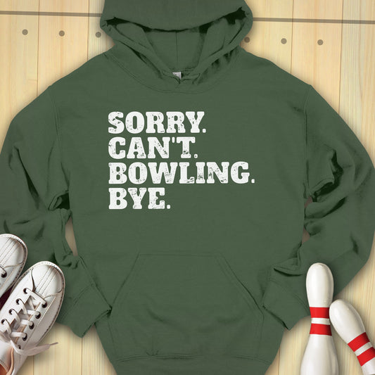 Sorry. Can't. Bowling. Bye. Hooded Sweatshirt