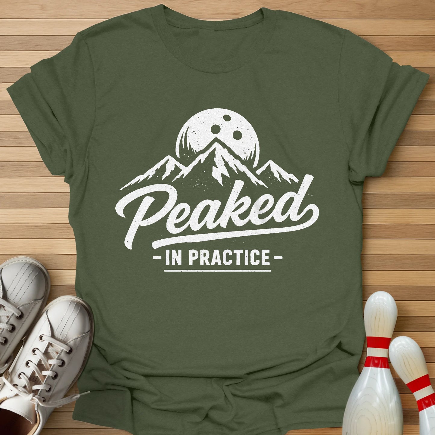 I Peak In Practice T-Shirt