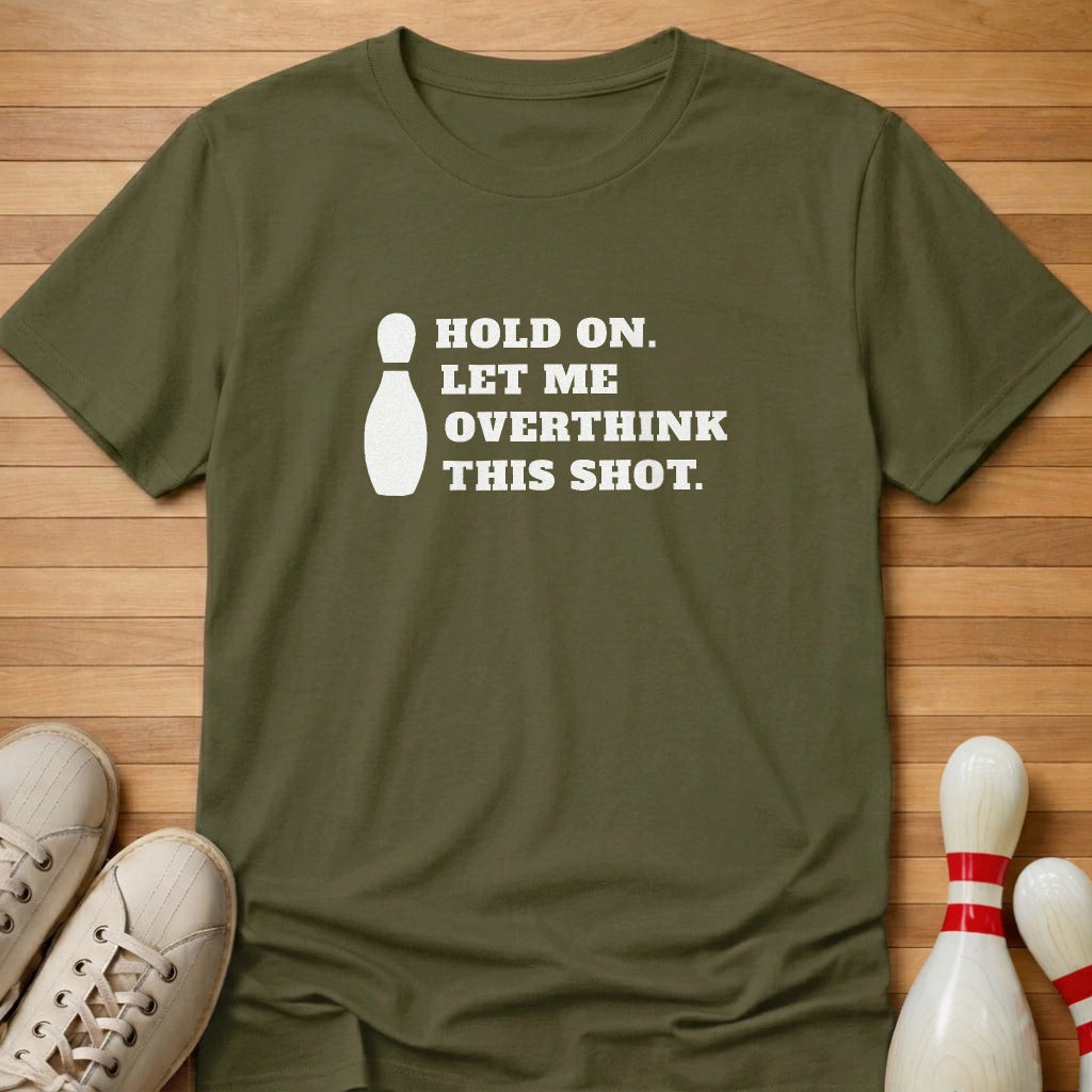 Let Me Overthink This Shot T-Shirt