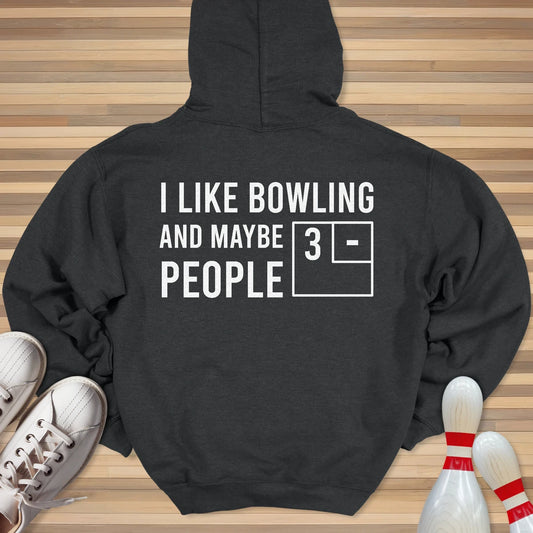 I Like Bowling And Maybe 3 People Hoodie