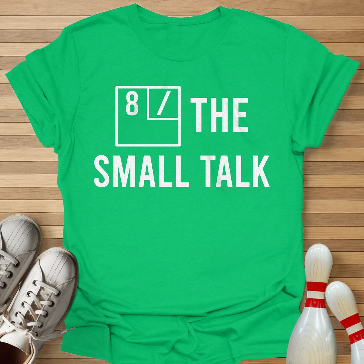 8 / The Small Talk T-Shirt