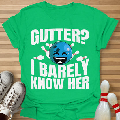 But I Barely Know Her T-Shirt