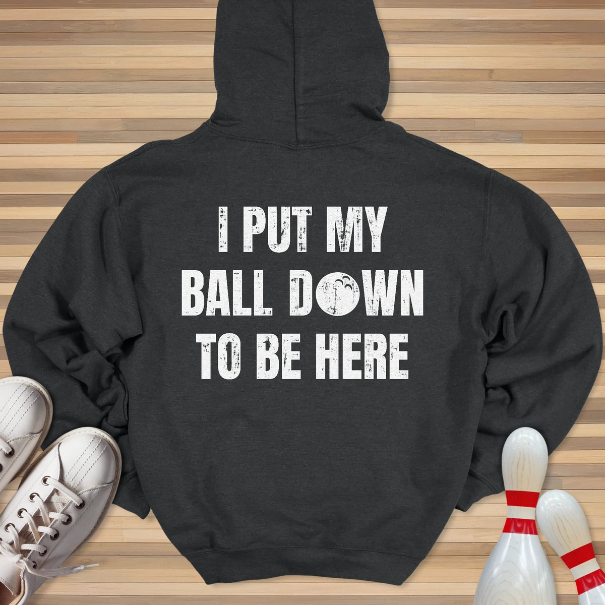 I Put My Ball Down Hoodie