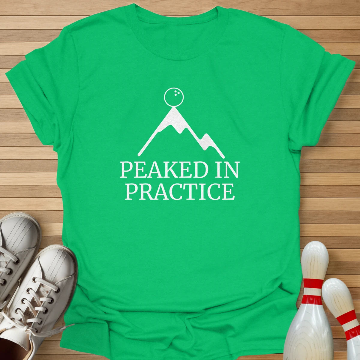 Peaked In Practice T-Shirt