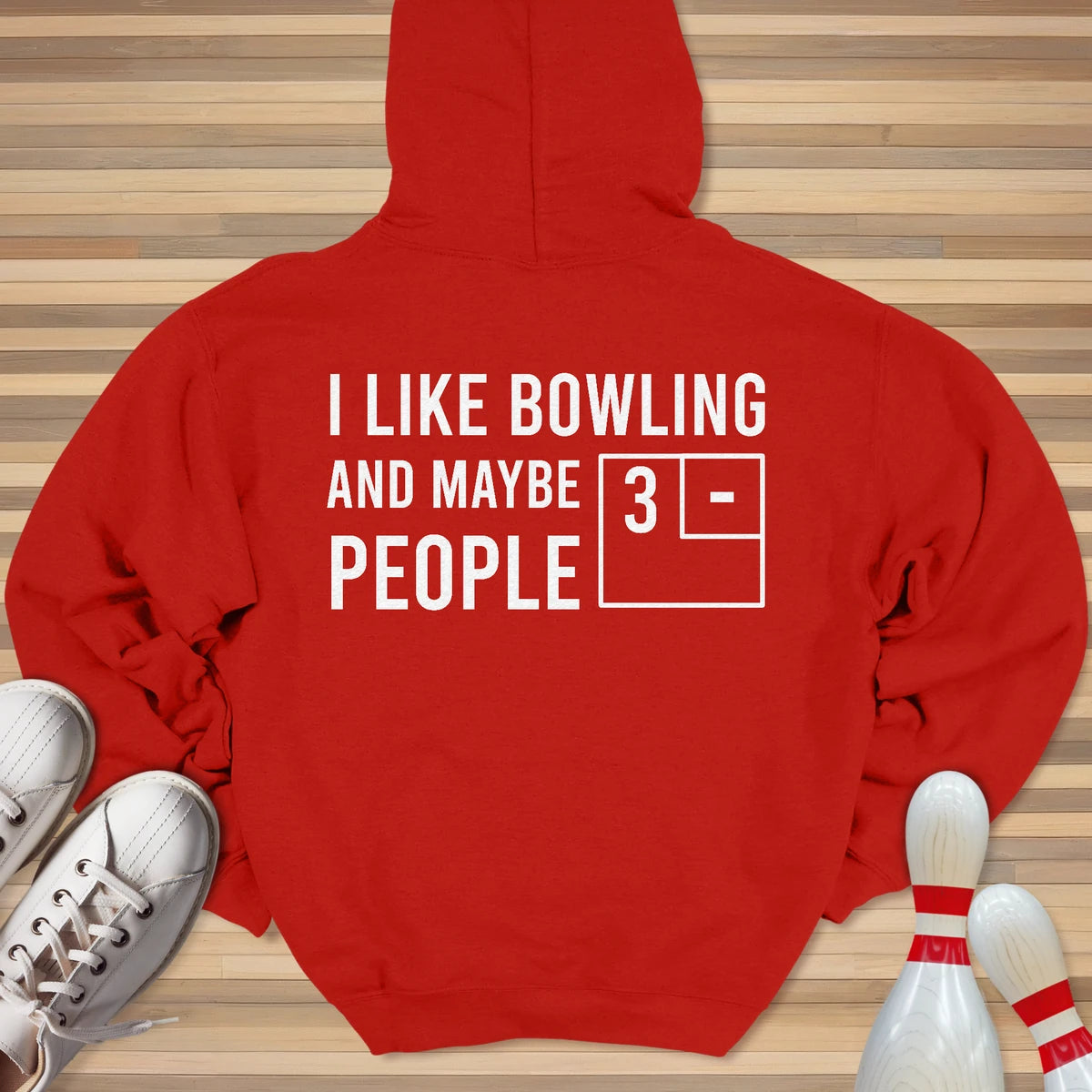 I Like Bowling And Maybe 3 People Hoodie