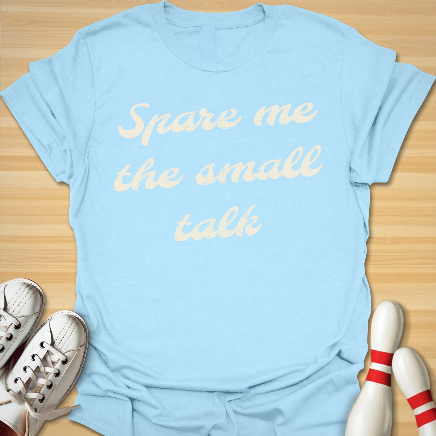 Spare The Small Talk T-Shirt