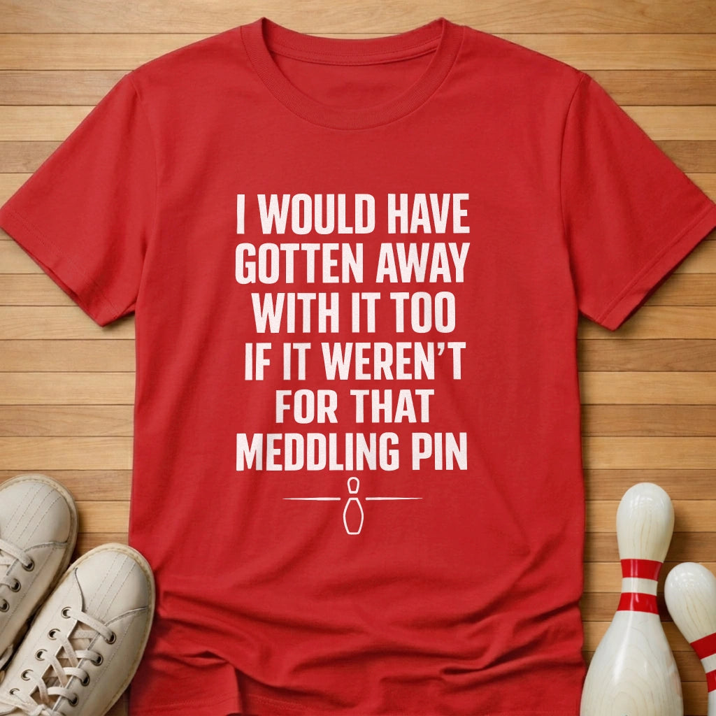 Meddling Pin T-Shirt