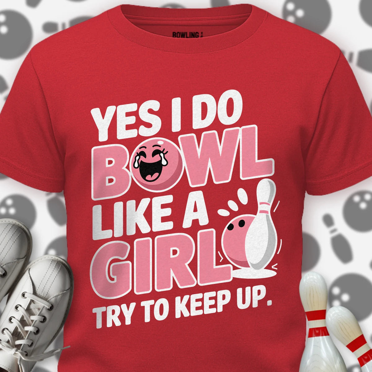 I Bowl Like A Girl T-Shirt