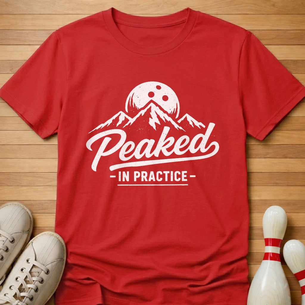 I Peak In Practice T-Shirt