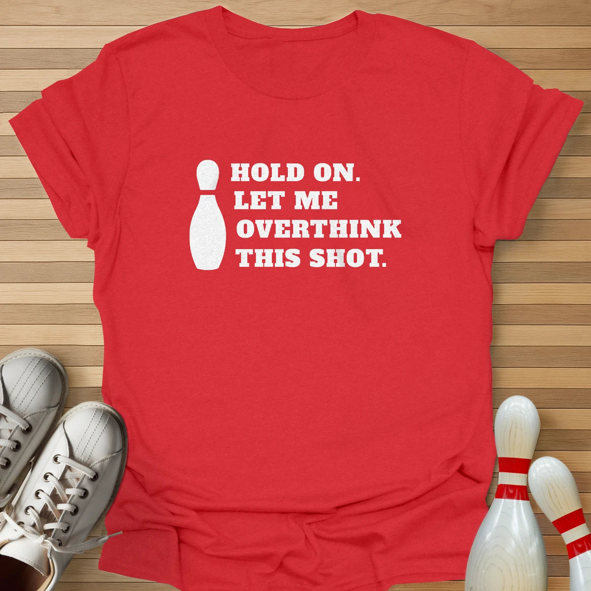 Let Me Overthink This Shot T-Shirt