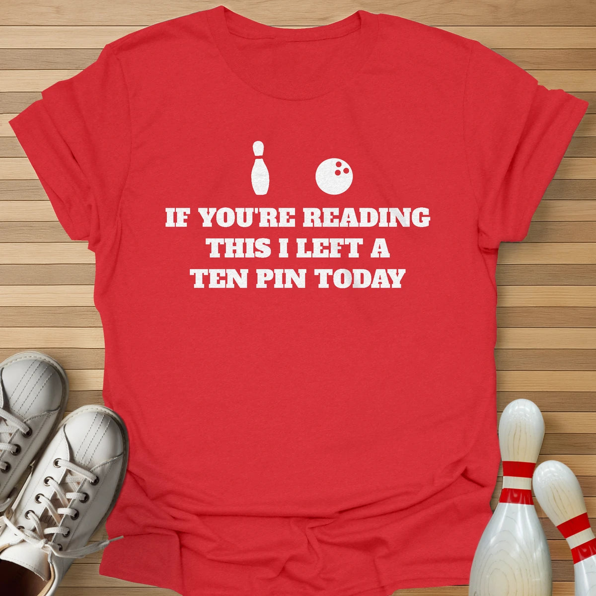 If Reading I Left A Ten Pin T-Shirt