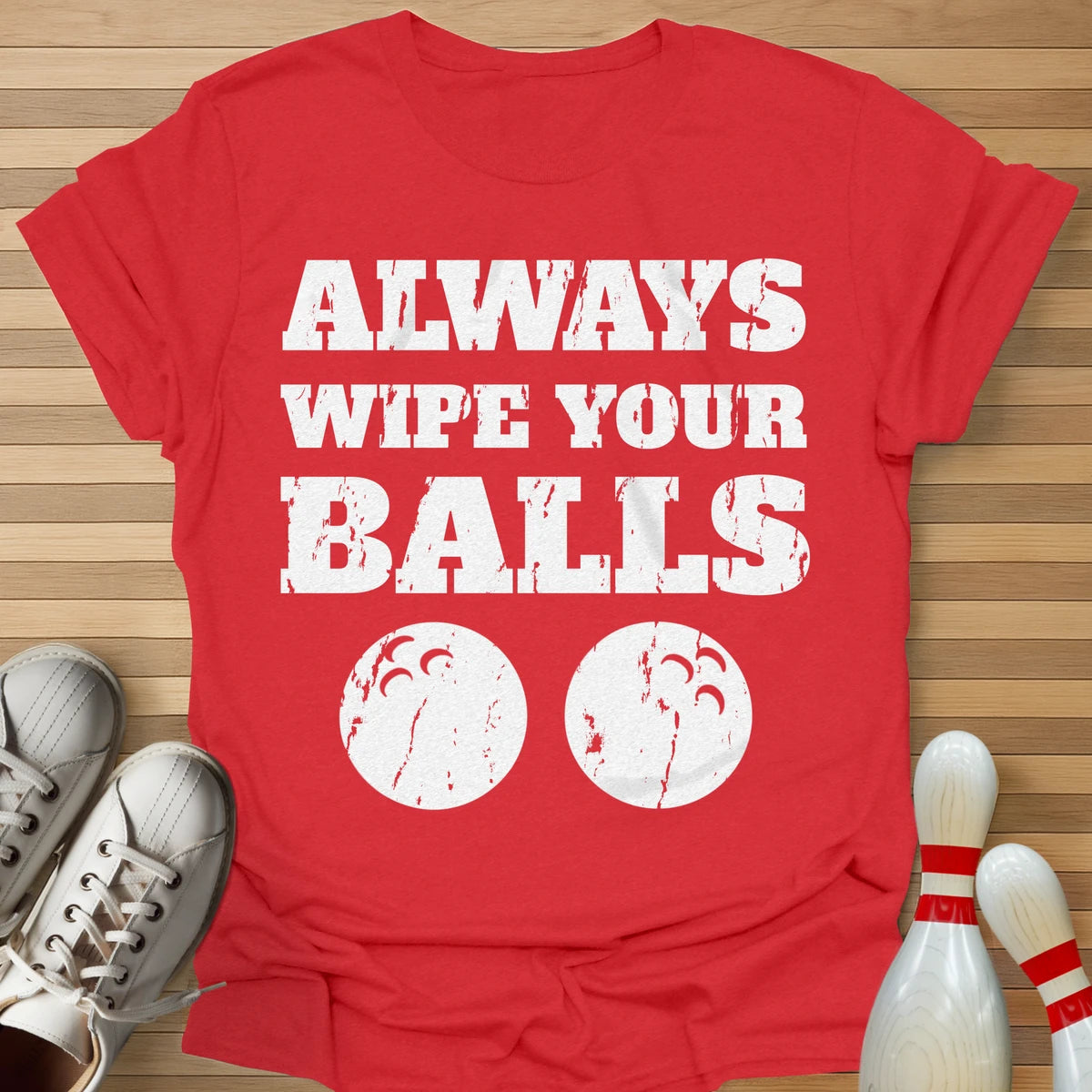 Always Wipe Your... T-Shirt