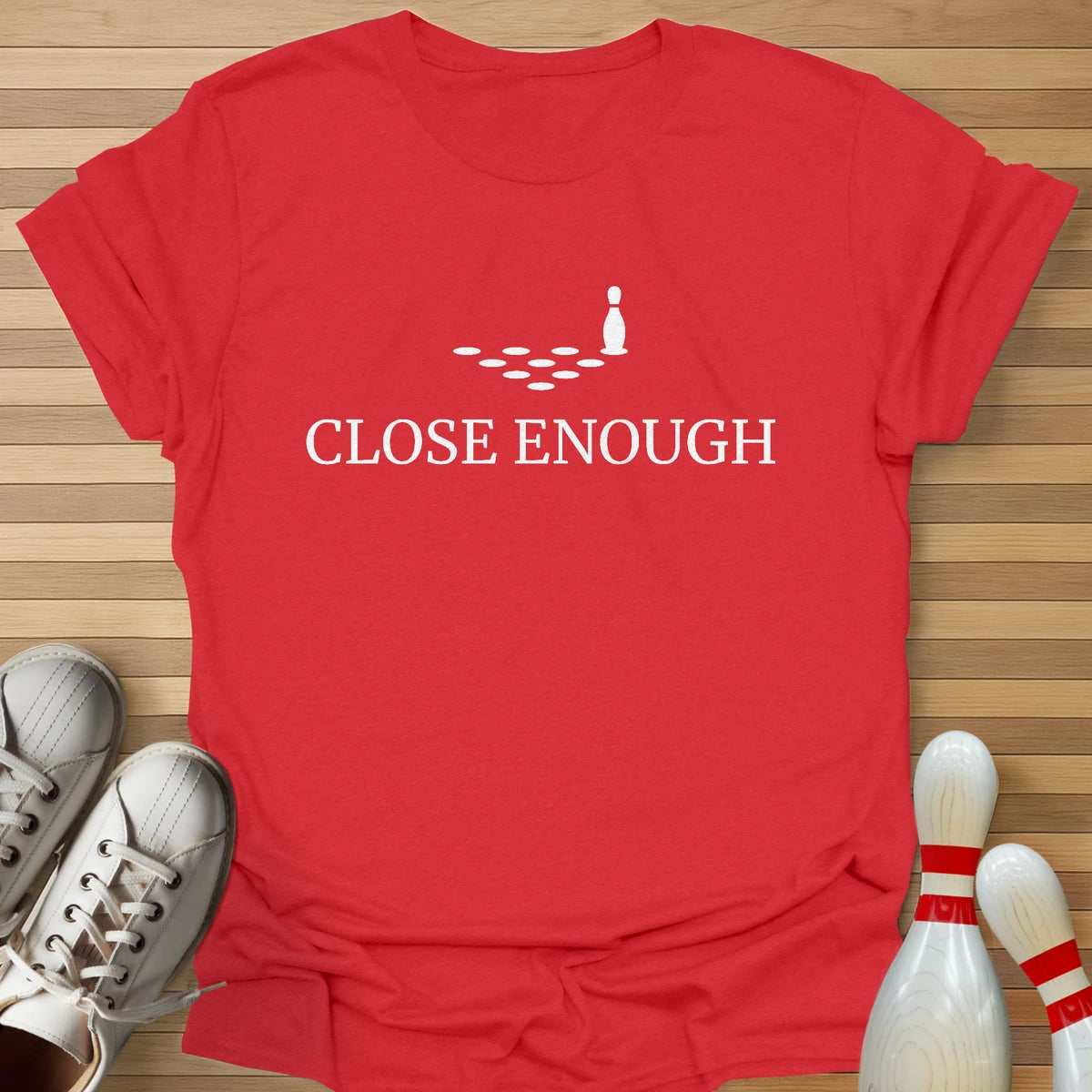 Close Enough T-Shirt