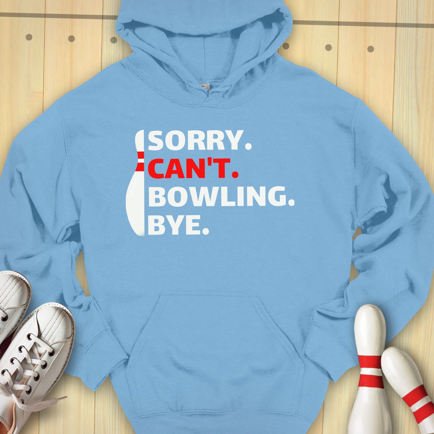 Sorry Can't Bowling Hooded Sweatshirt