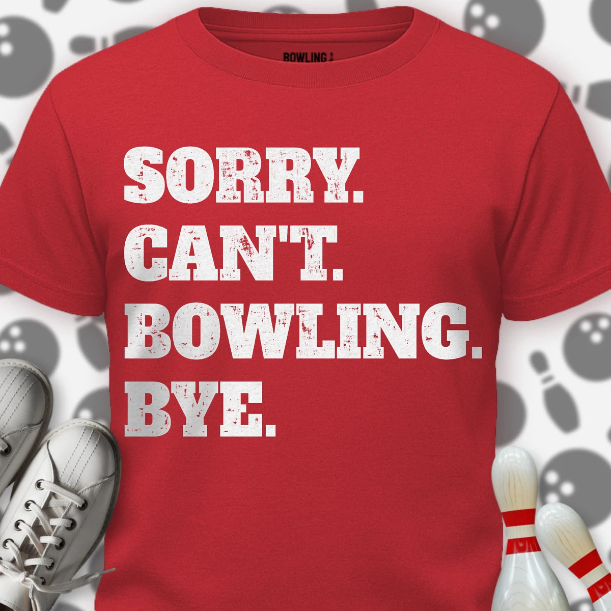 Sorry. Can't. Bowling. Bye. T-Shirt