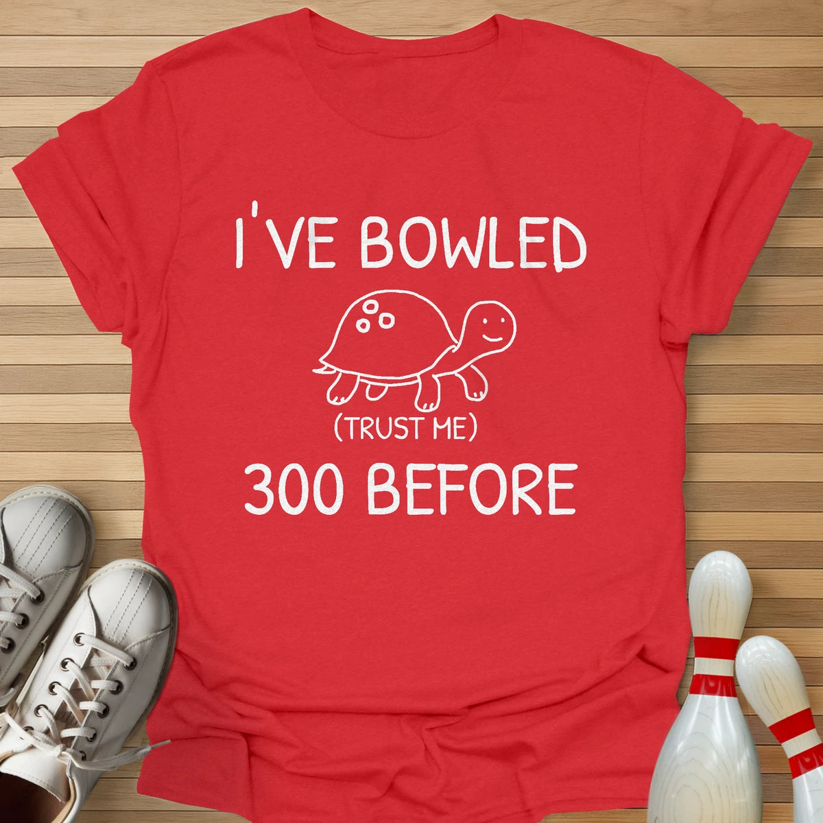 I've Bowled 300 Before T-Shirt