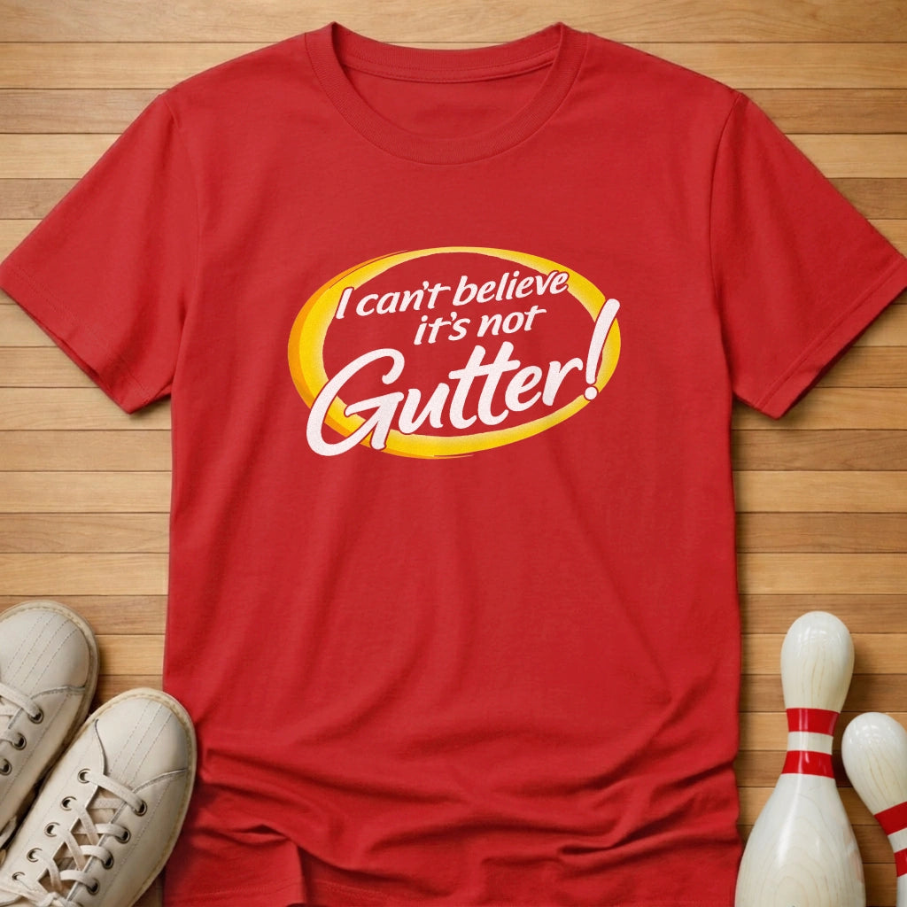 It's Not Gutter T-Shirt