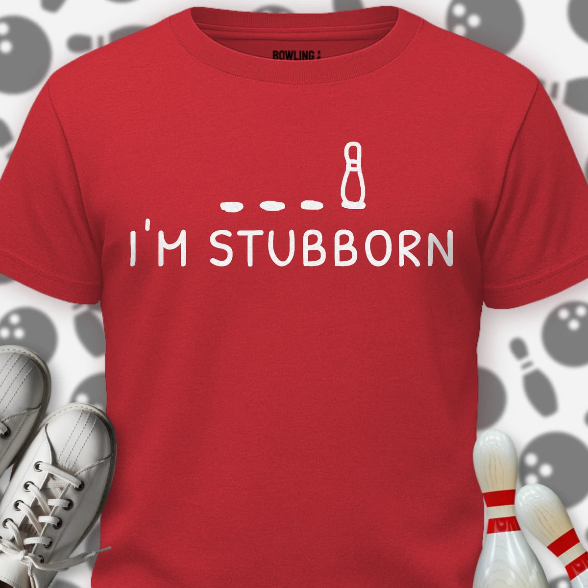 I'm Stubborn T-Shirt
