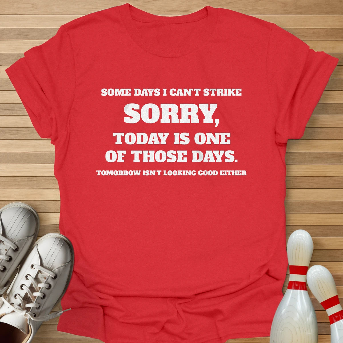 Some Days I Can't Strike T-Shirt