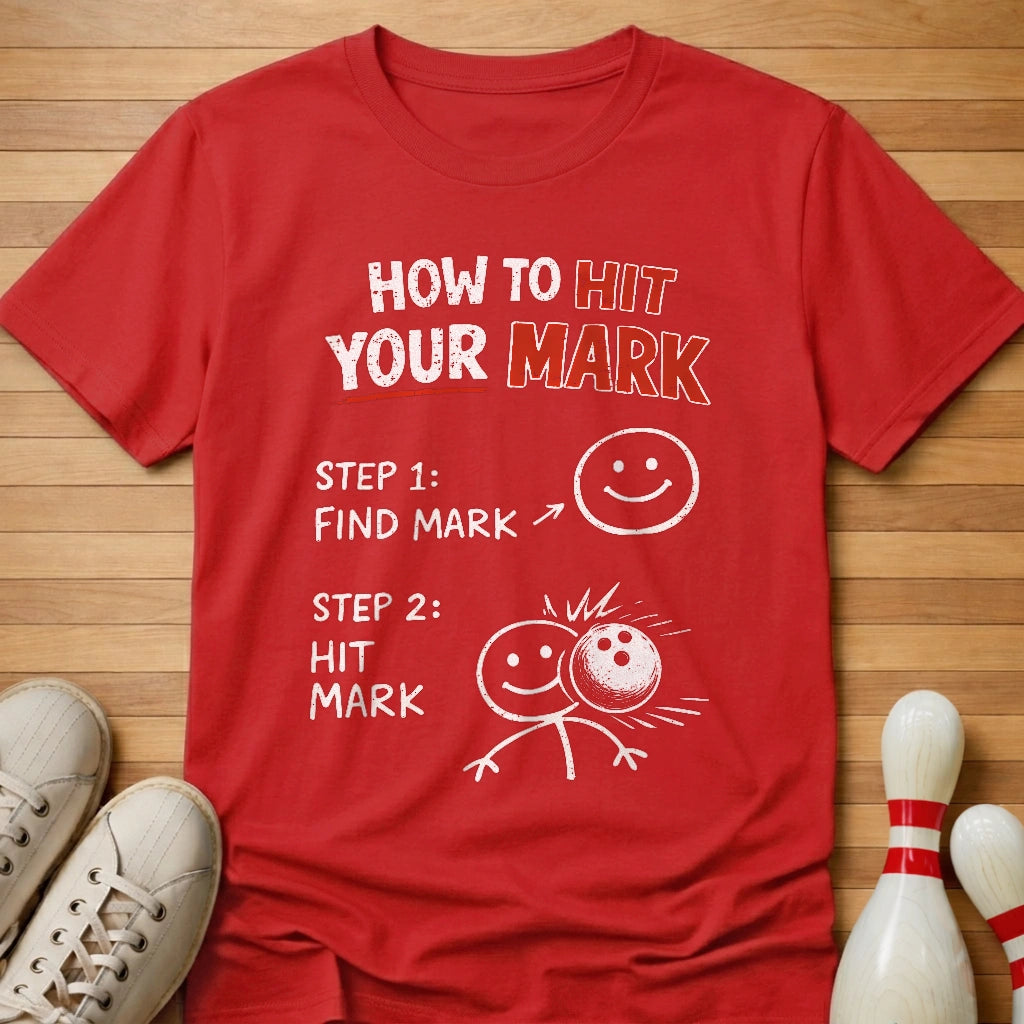 How To Hit Your Mark T-Shirt