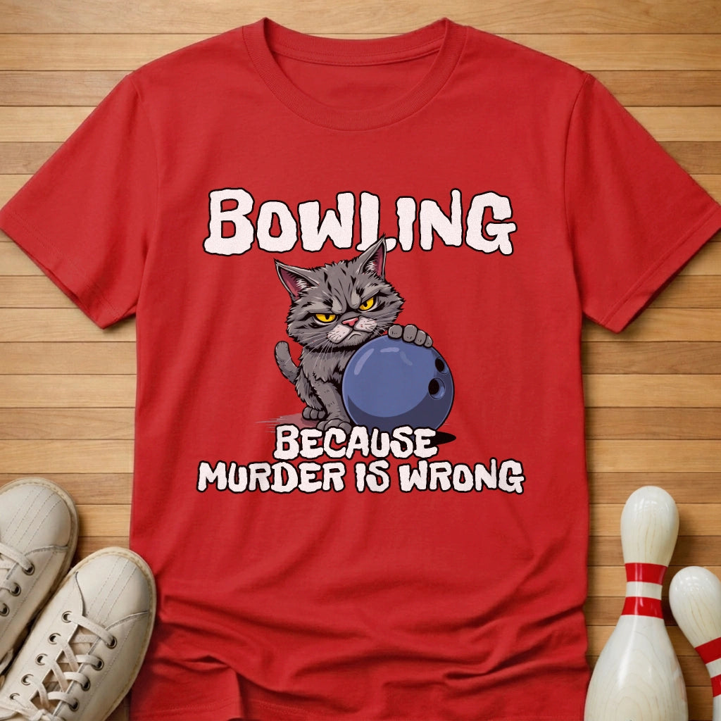 Bowling Because T-Shirt