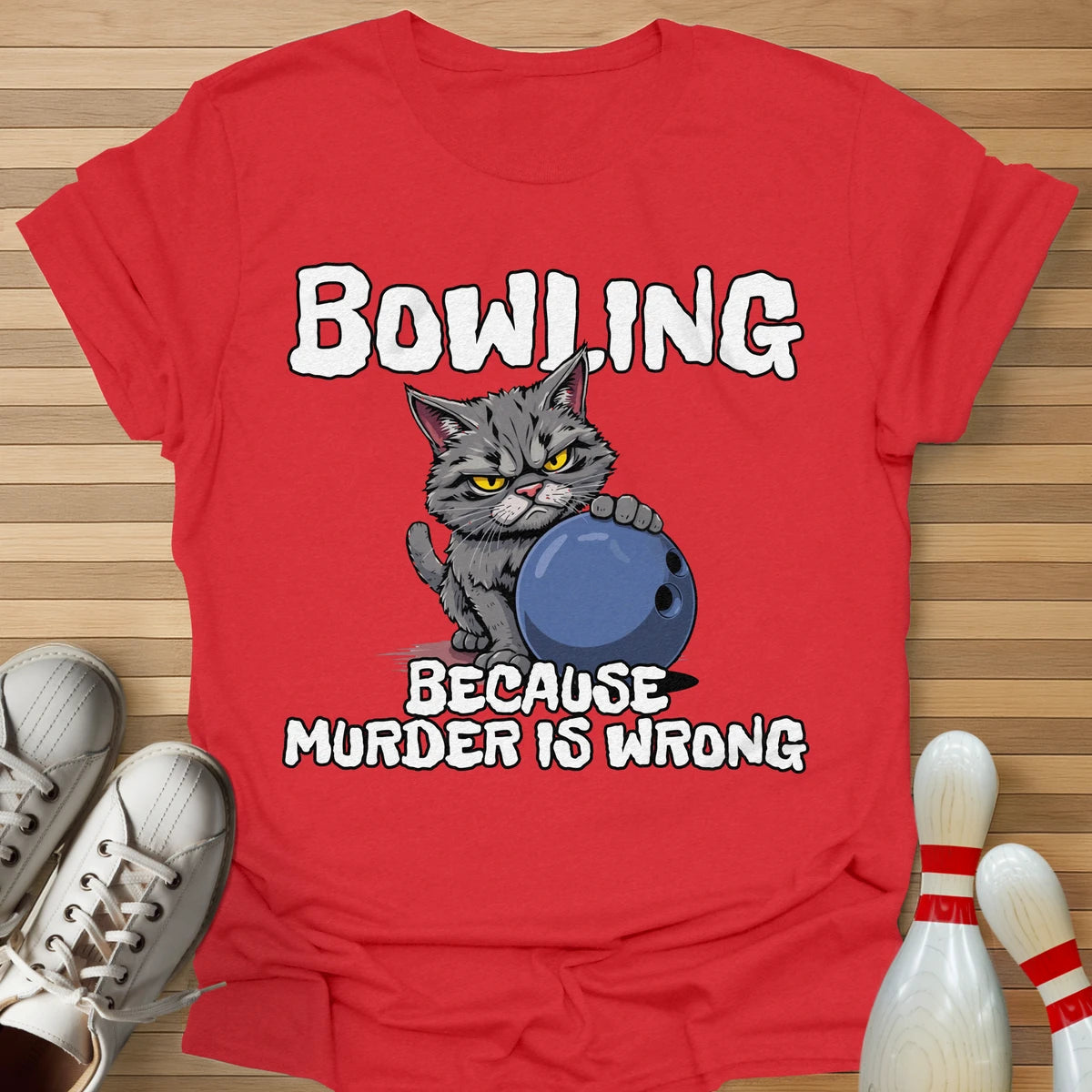 Bowling Because T-Shirt