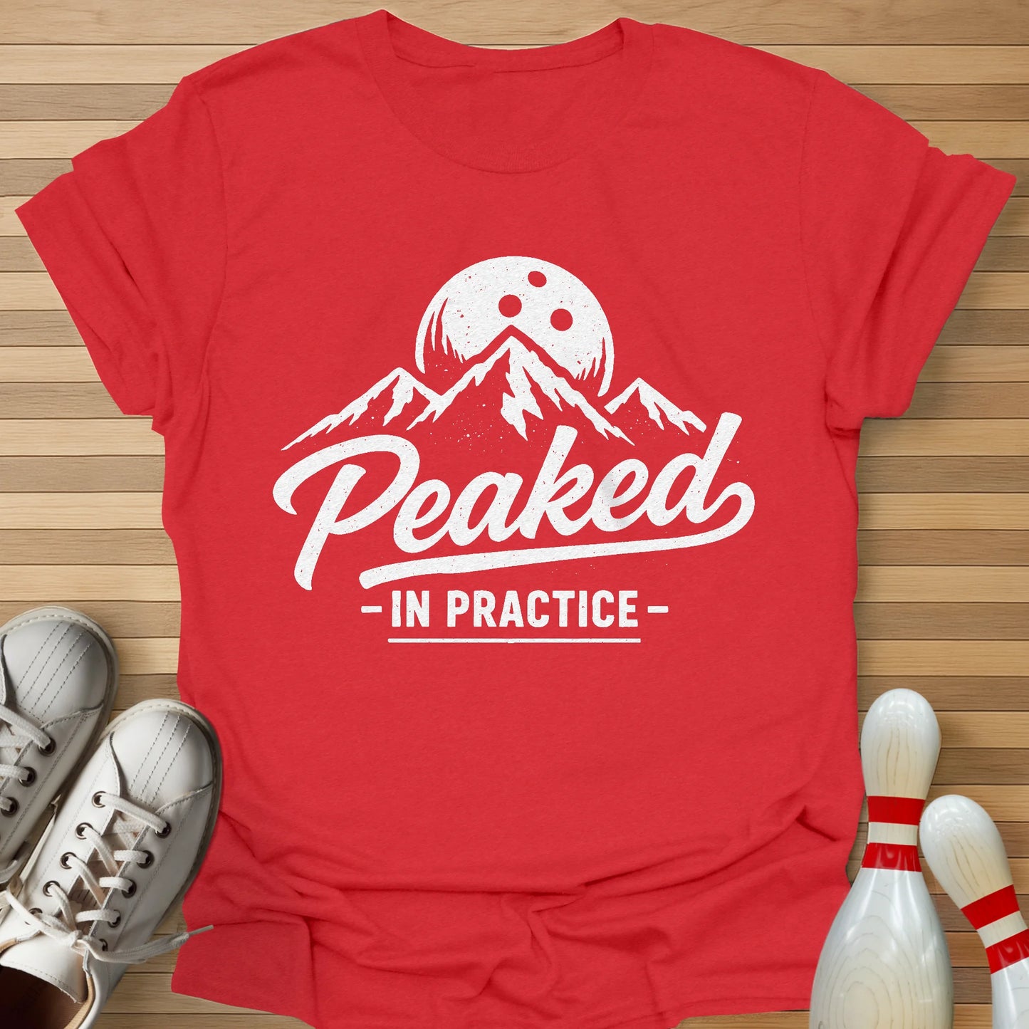 I Peak In Practice T-Shirt