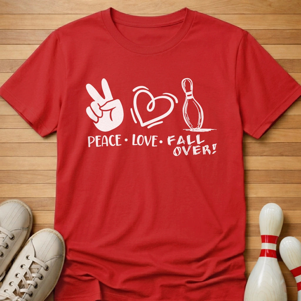 Peace Love FALL OVER! T-Shirt