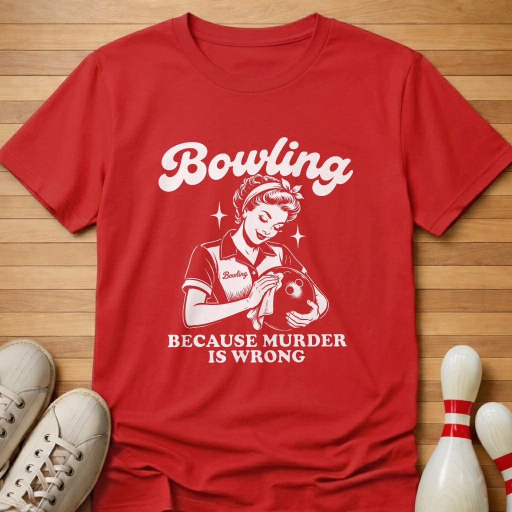 Because Murder Is Wrong T-Shirt