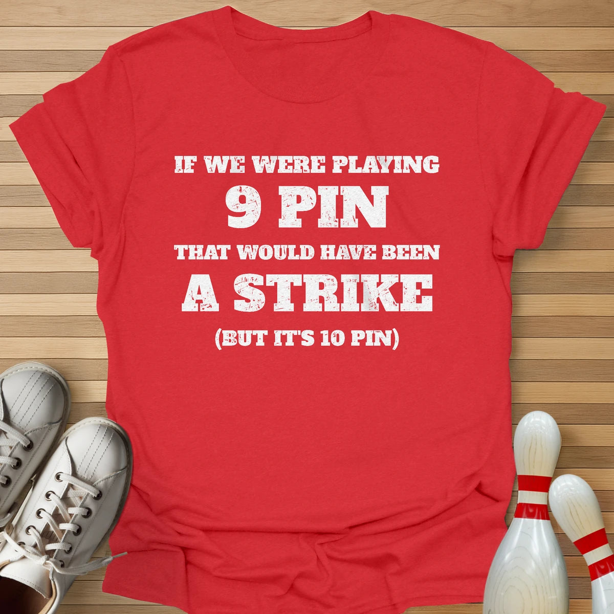 But It's 10 Pin T-Shirt