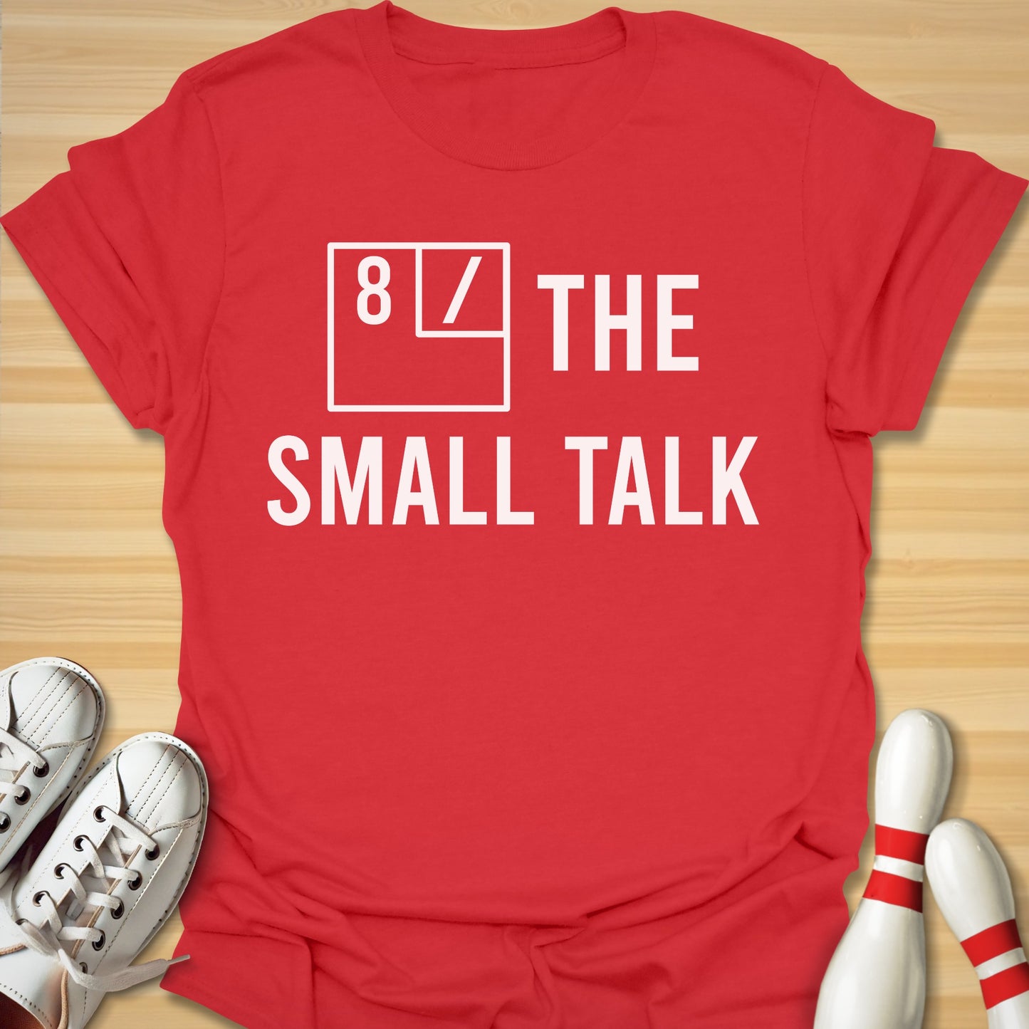 8 / The Small Talk T-Shirt