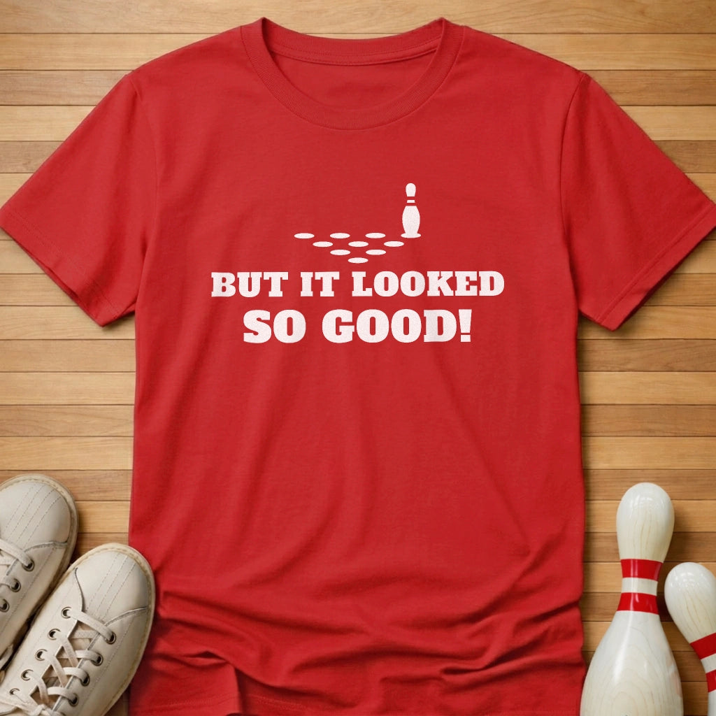 Looked So Good T-Shirt