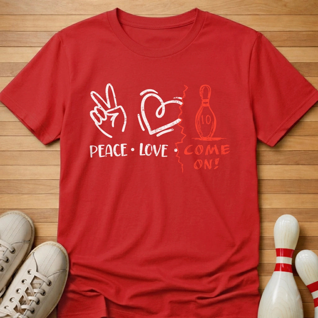 Peace Love Come On T-Shirt