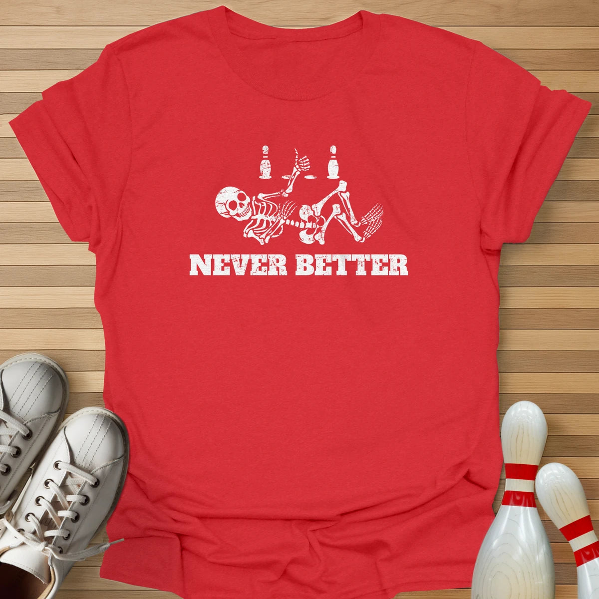 Never Better T-Shirt
