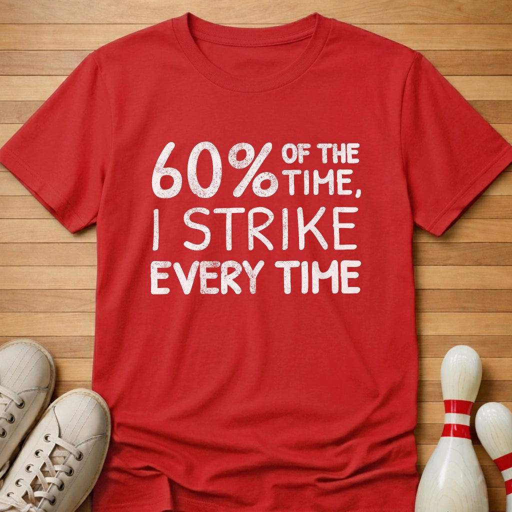 I Strike Every Time T-Shirt