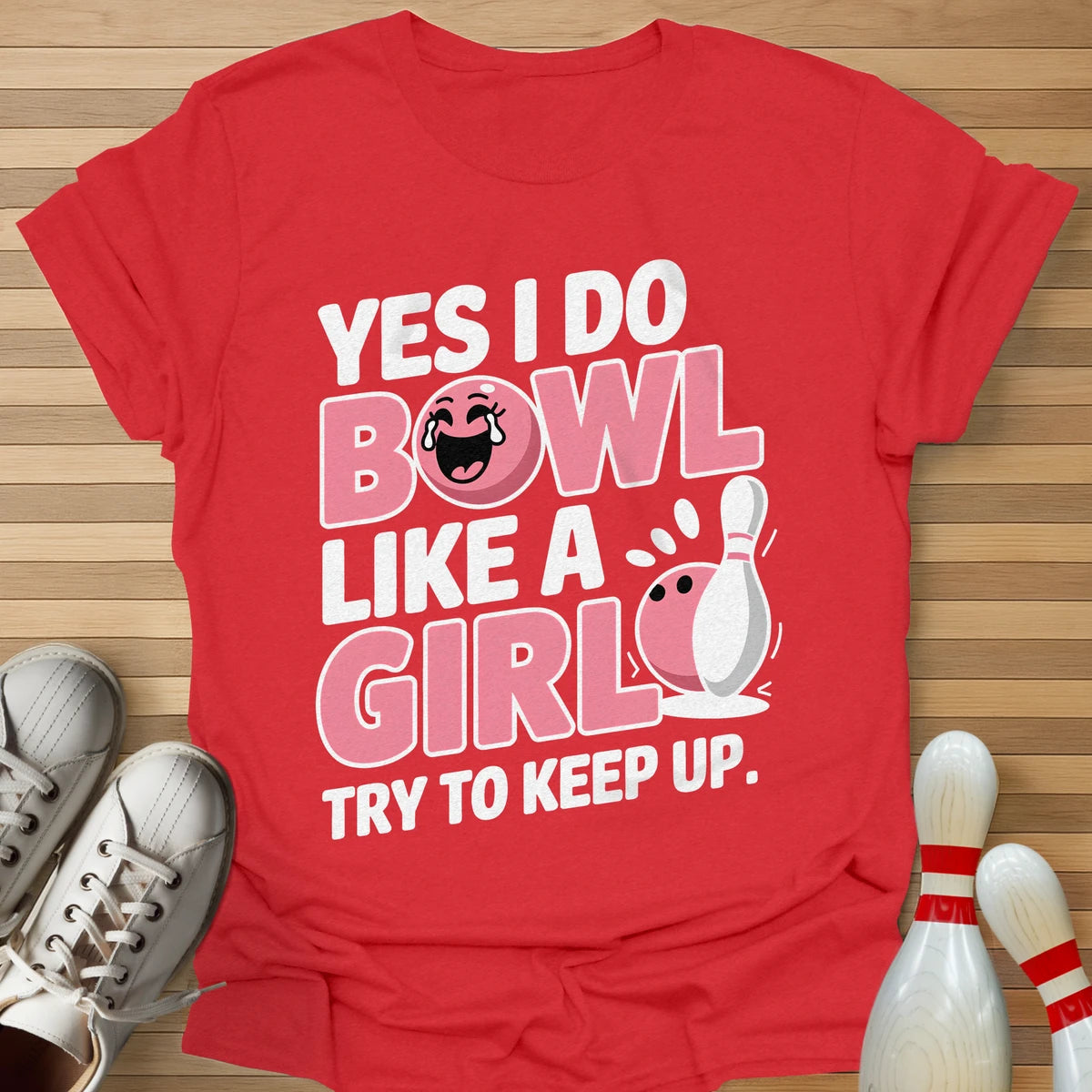 I Bowl Like A Girl T-Shirt