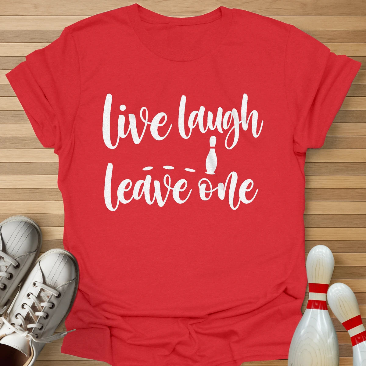 Live Laugh Leave One T-Shirt