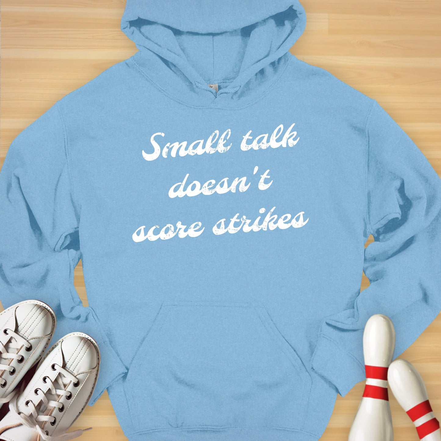 Small Talk Doesn't Score Strikes Hoodie