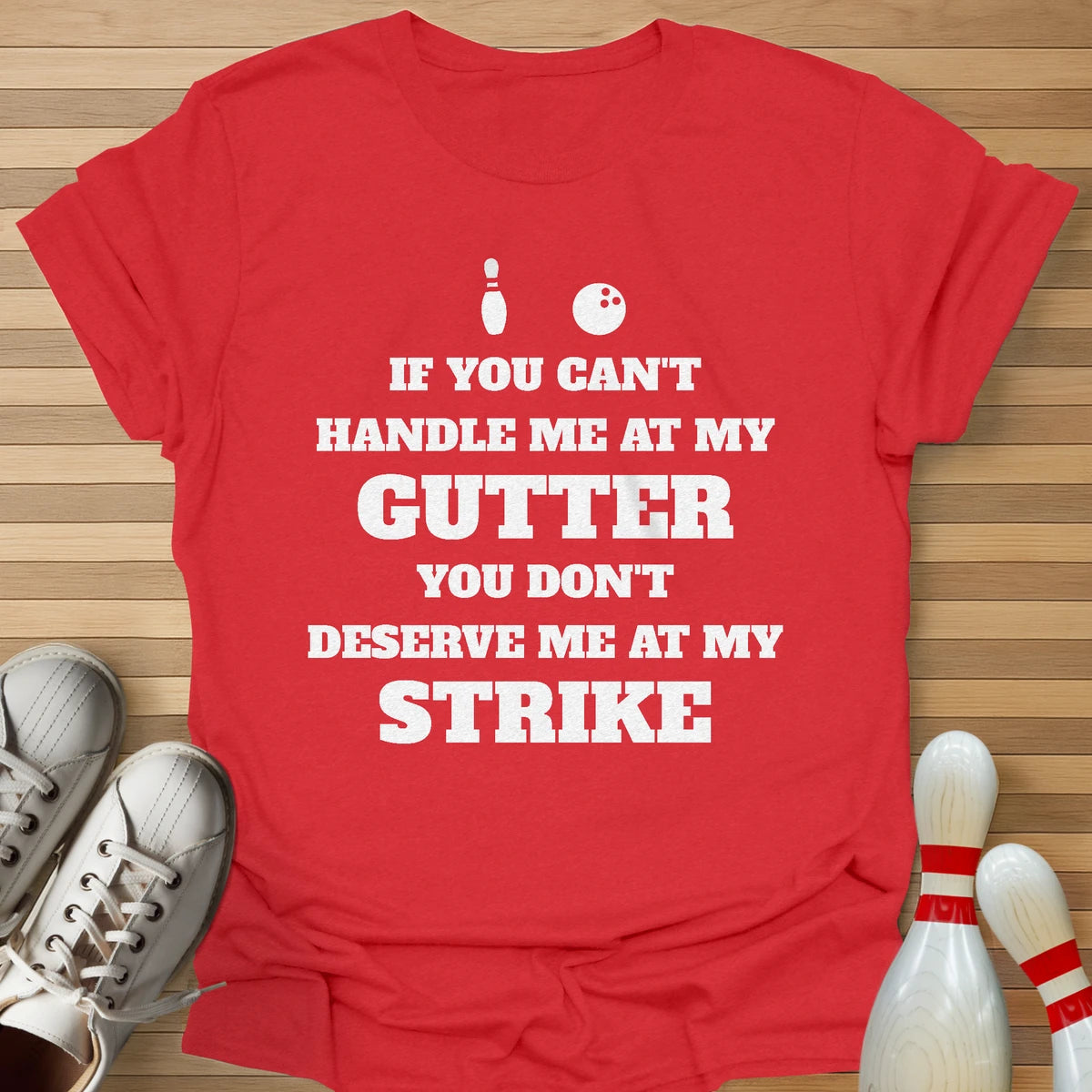Can't Handle My Gutter T-Shirt