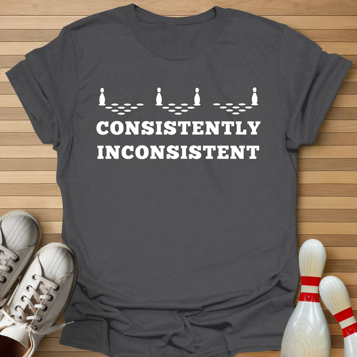 Never Consistent T-Shirt