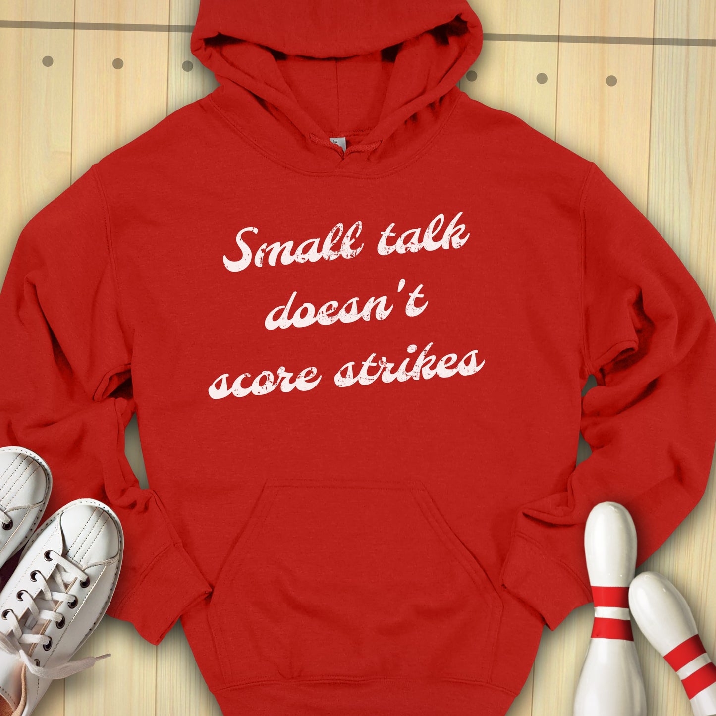 Small Talk Doesn't Score Strikes Hooded Sweatshirt