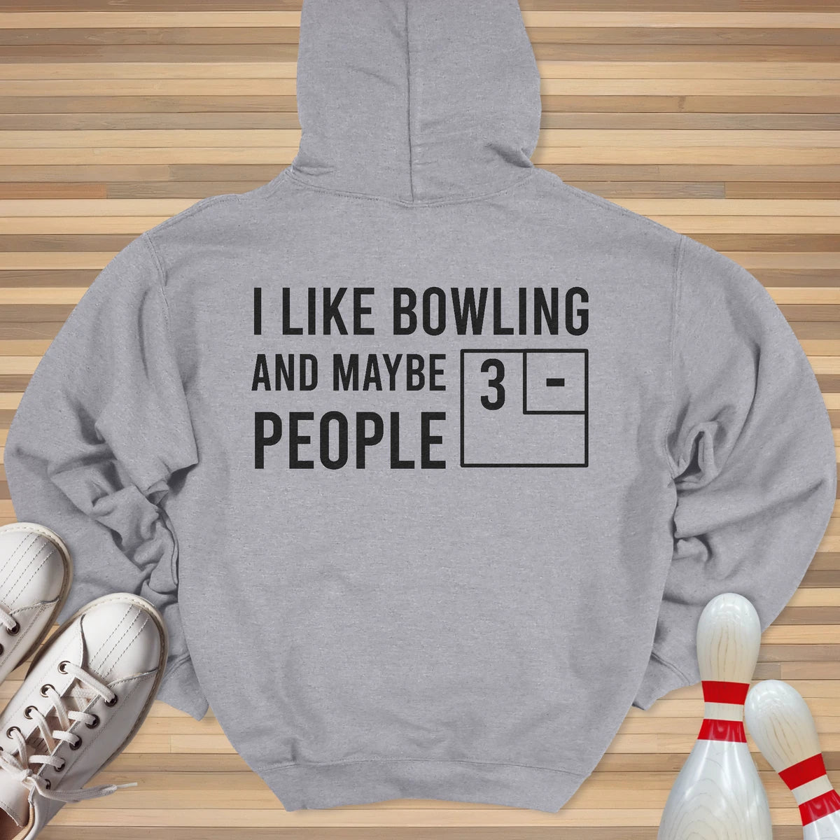 I Like Bowling And Maybe 3 People Hoodie